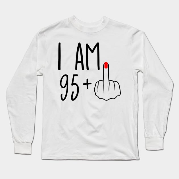 I Am 95 Plus 1 Middle Finger For A 96th Birthday Long Sleeve T-Shirt by ErikBowmanDesigns